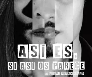 "Así es, si así os parece",  la obra de Pirandello que cuestiona el cuchicheo, de estreno en Majadahonda